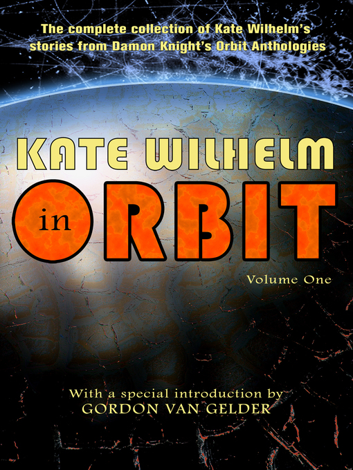 Title details for Kate Wilhelm in Orbit, Volume 1 by Kate Wilhelm - Available